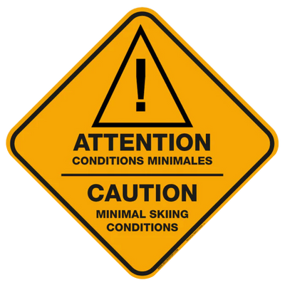 Attention, conditions de ski minimales, panneau jaune et noir.